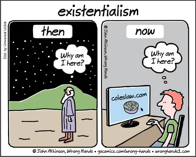 Existentialism asks the question 'Why am I here?